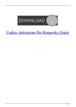 Codice attivazione kaspersky 2018 gratis online